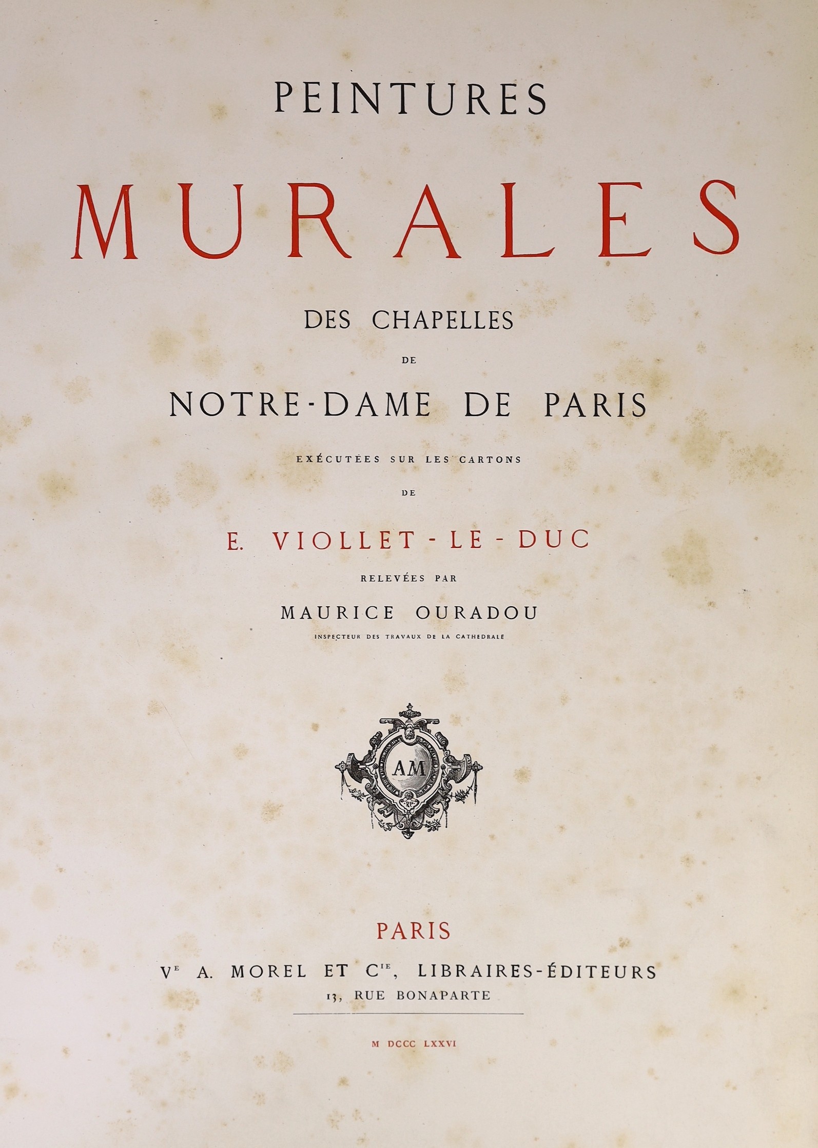 Violet-le-Duc, Eugene Emmanuel and Ouradou, Maurice - Peintures Murales des Chapelles de Notre-Dame de Paris, folio, quarter red morocco gilt, with 60 chromolithograph plates, the final 10 plates water damaged, some stuc